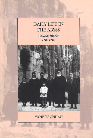 DAILY LIFE IN THE ABYSS: Genocide Diaries 1915-1918