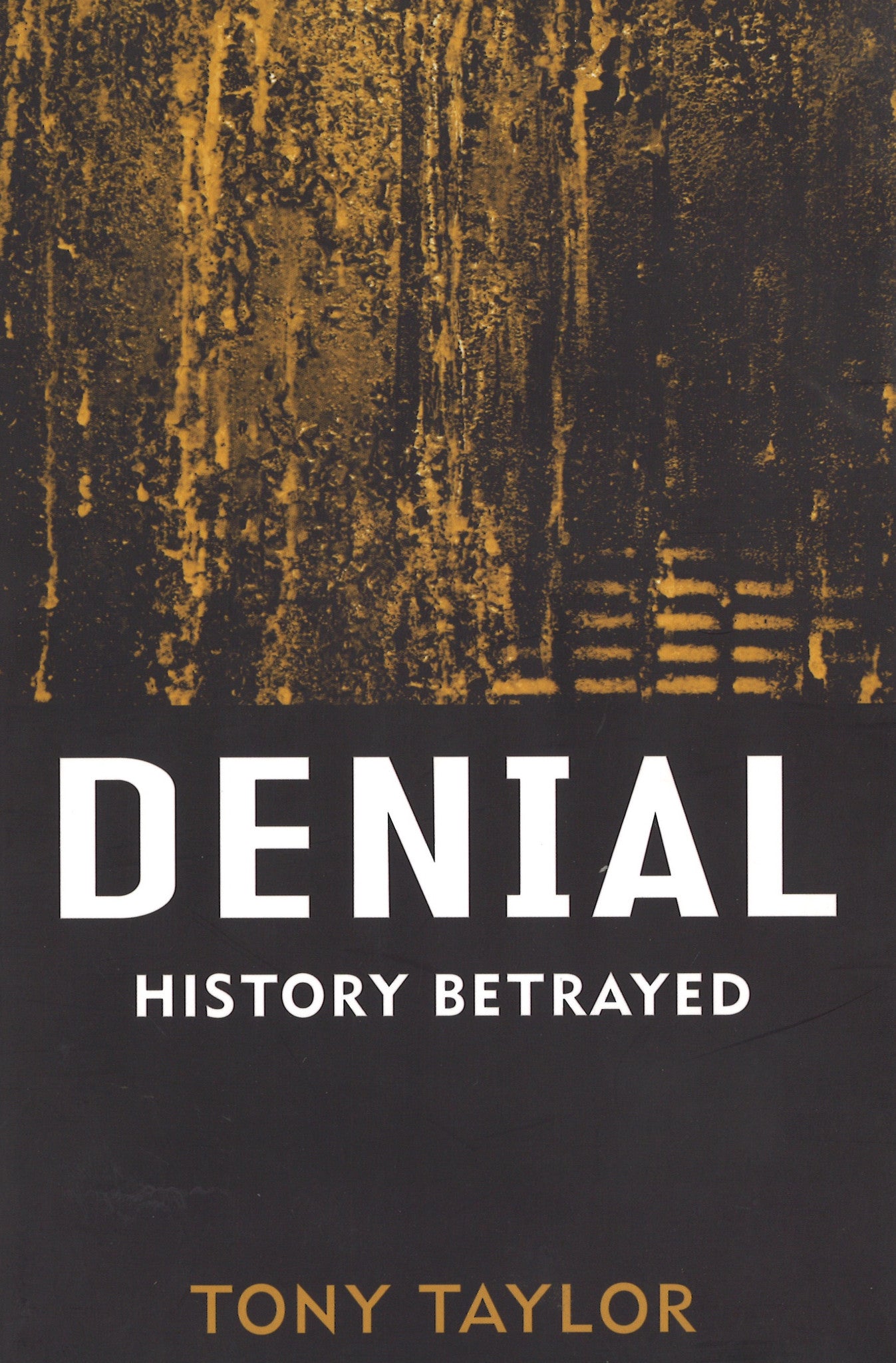 DENIAL: HISTORY BETRAYED