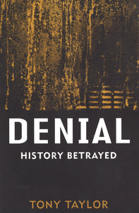 DENIAL: HISTORY BETRAYED