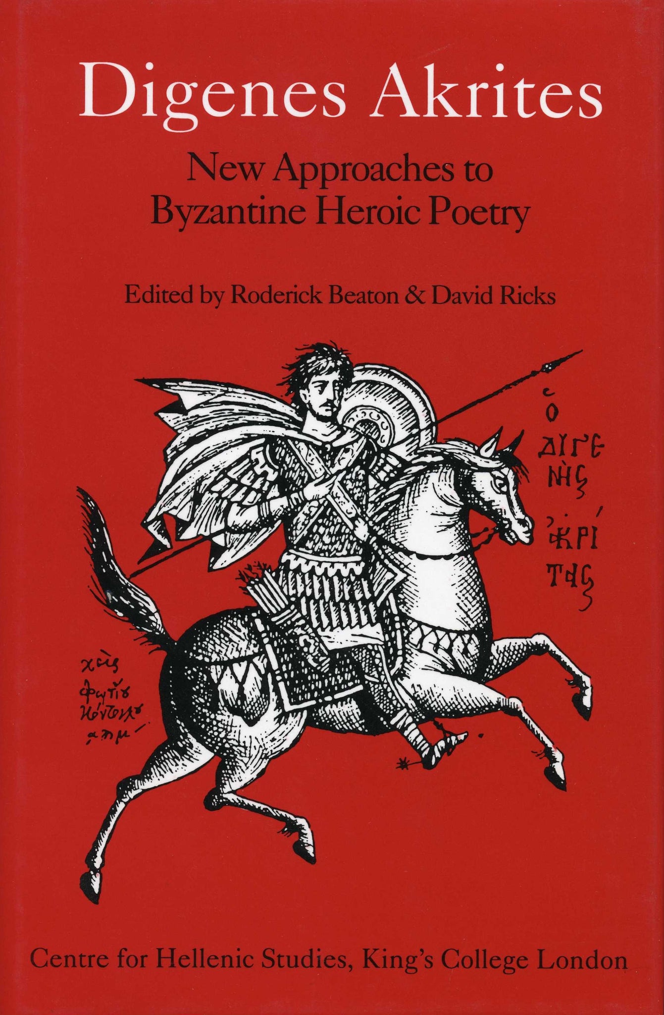 DIGENES AKRITES: NEW APPROACHES TO BYZANTINE HEROIC POETRY