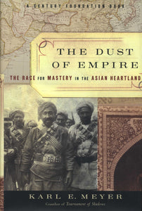 DUST OF EMPIRE: The Race for Mastery in the Asian Heartland