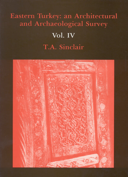 EASTERN TURKEY: AN ARCHITECTURAL AND ARCHAEOLOGICAL SURVEY