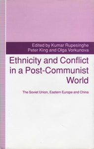 ETHNICITY AND CONFLICT IN A POST-COMMUNIST WORLD: THE SOVIET UNION, EASTERN EUROPE AND CHINA