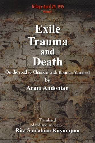 EXILE, TRAUMA, AND DEATH: On the Road to Chankiri with Komitas Vartabed
