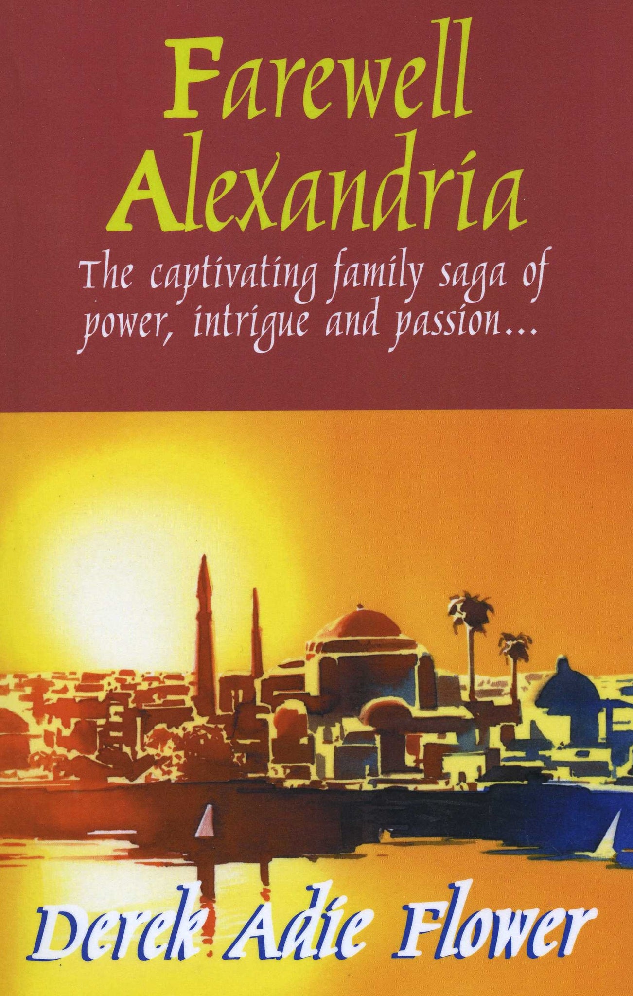 FAREWELL ALEXANDRIA: The captivating family saga of power, intrigue, and passion