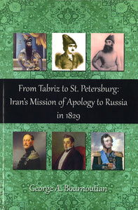 FROM TABRIZ TO ST. PETERSBURG:  Iran's Mission of Apology to Russia in 1829