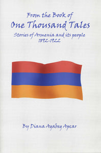 From the Book of One Thousand Tales: Stories of Armenia and its people, 1892-1922