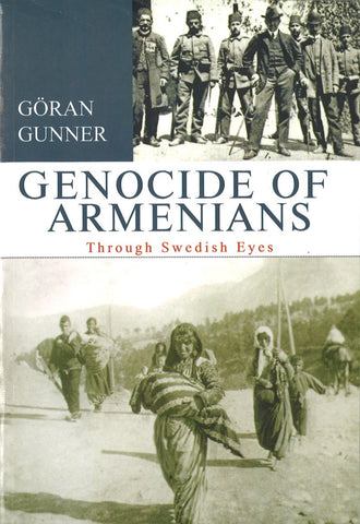 GENOCIDE OF ARMENIANS THROUGH SWEDISH EYES
