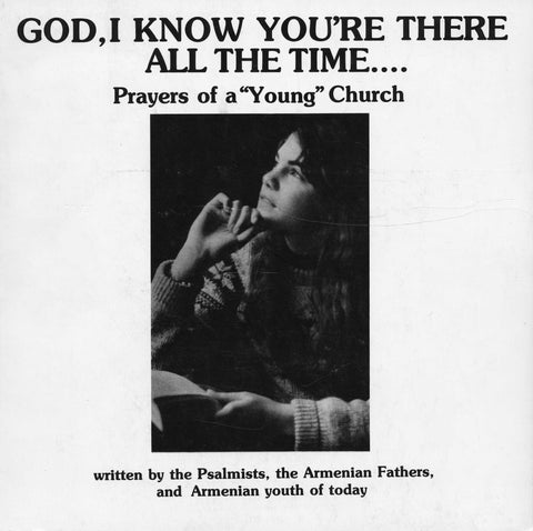 GOD, I KNOW YOU'RE THERE ALL THE TIME: Prayers of a "Young" Church