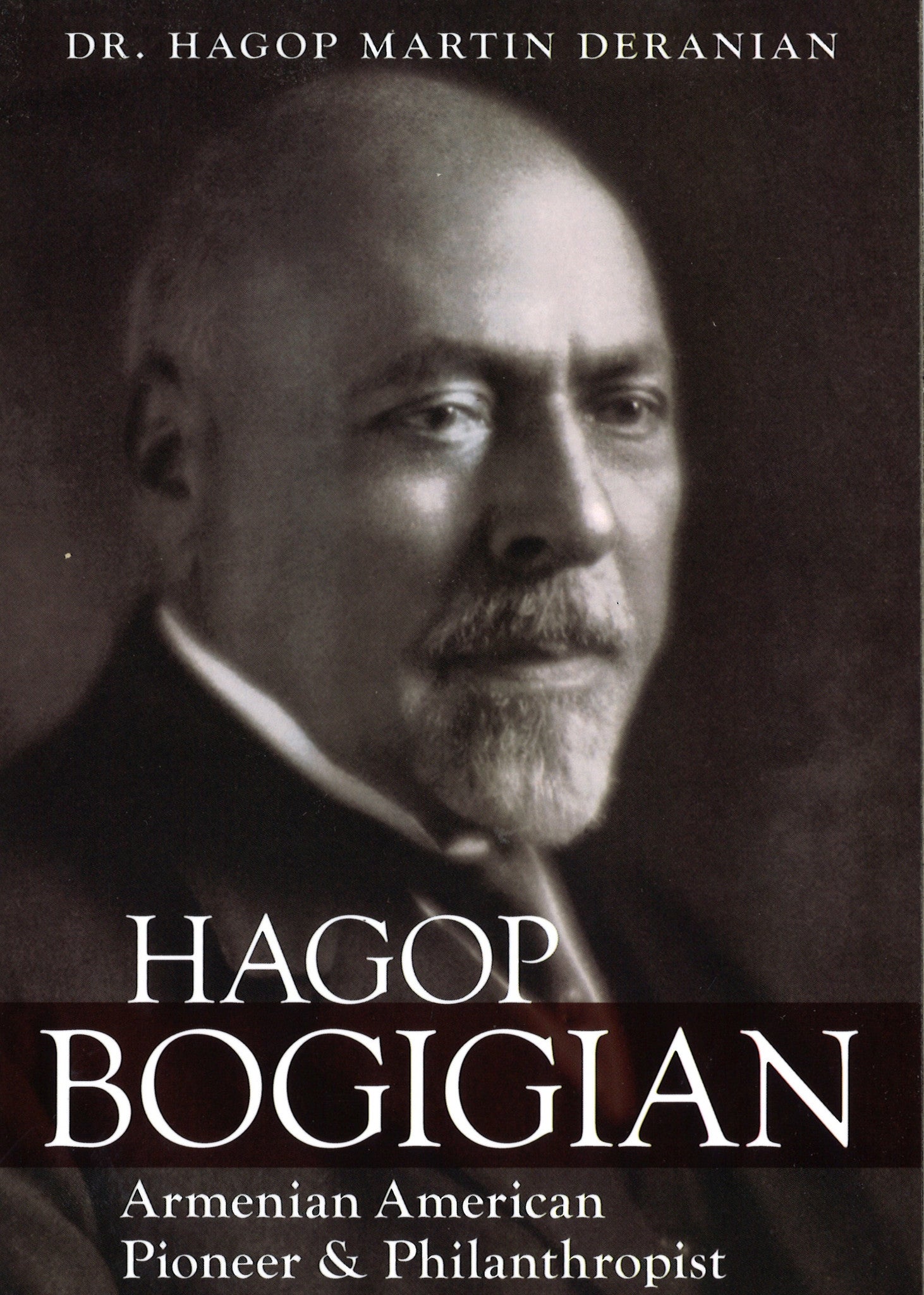HAGOP BOGIGIAN: Armenian American Pioneer & Philanthropist
