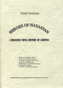 HEROES OF HAYASTAN: A DRAMATIC NOVEL HISTORY OF ARMENIA