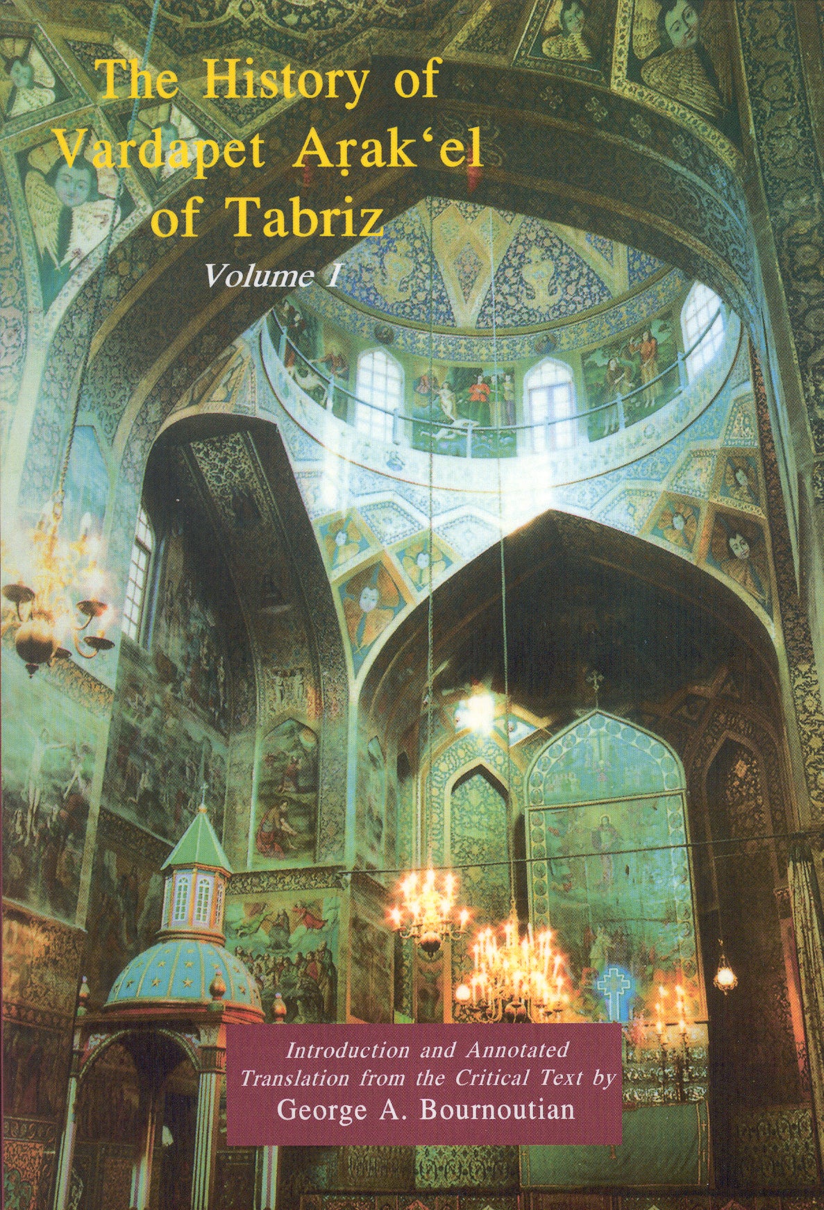 HISTORY OF VARDAPET ARAKeL of TABRIZ, Vol I