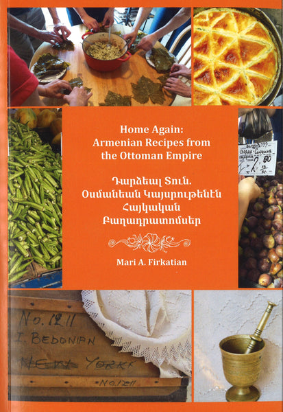 HOME AGAIN: Armenian Recipes from the Ottoman Empire