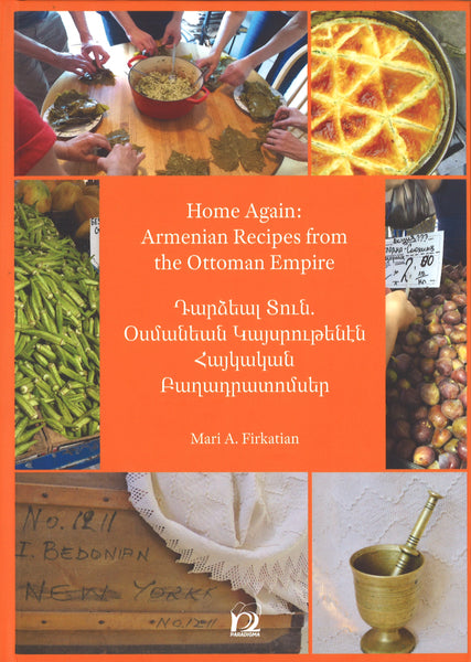 HOME AGAIN: Armenian Recipes from the Ottoman Empire
