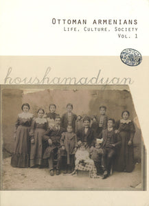 HOUSHAMADYAN: Ottoman Armenians Life, Culture, Society Vol. 1
