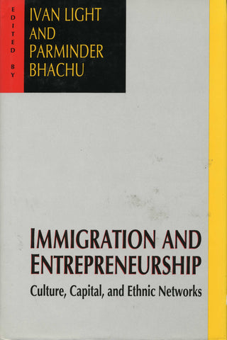 IMMIGRATION & ENTREPRENEURSHIP: Culture, Capital, and Ethnic Networks