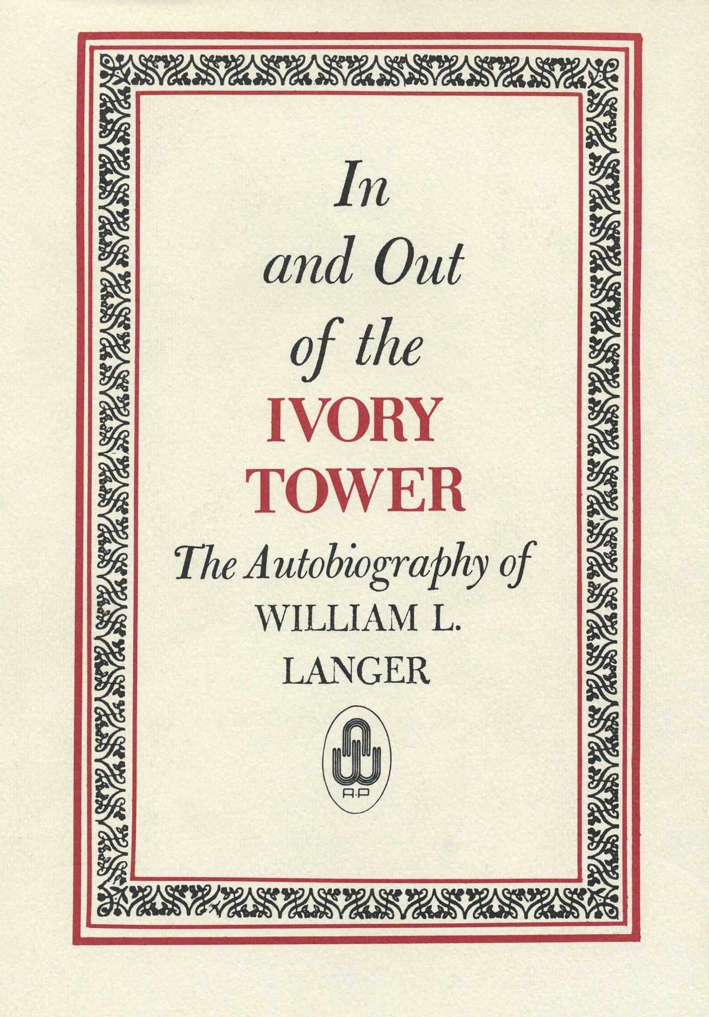 IN AND OUT OF THE IVORY TOWER: The Autobiography of William L. Langer