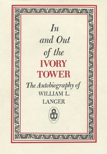 IN AND OUT OF THE IVORY TOWER: The Autobiography of William L. Langer