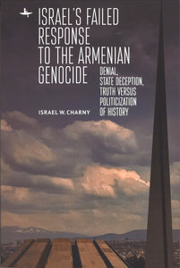 ISRAEL'S FAILED REPSONSE TO THE ARMENIAN GENOCIDE