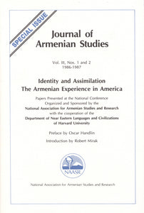 JOURNAL OF ARMENIAN STUDIES: Volume III, Numbers 1 & 2: 1986-1987 Identity and Assimilation: The Armenian Experience in America
