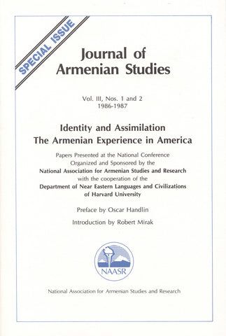 JOURNAL OF ARMENIAN STUDIES: Volume III, Numbers 1 & 2: 1986-1987 Identity and Assimilation: The Armenian Experience in America