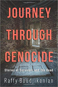 JOURNEY THROUGH GENOCIDE: Stories of Survivors and the Dead
