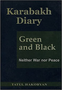 Karabakh Diary, Green and Black: Neither War nor Peace