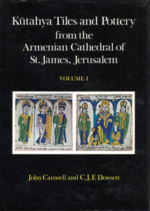 Kutahya Tiles and Pottery from the Armenian Cathedral of St. James, Jerusalem (2 Volumes)