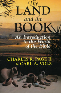 THE LAND AND THE BOOK: An Introduction to the World of the Bible