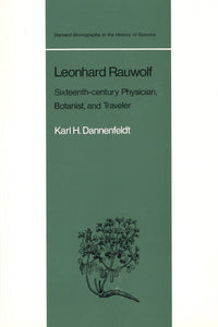 LEONHARD RAUWOLF: Sixteenth-century Physician, Botanist, and Traveler