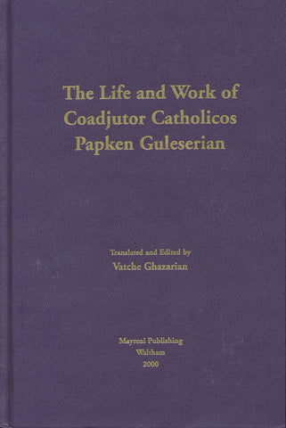 LIFE AND WORK OF COADJUTOR CATHOLICOS PAPKEN GULESERIAN