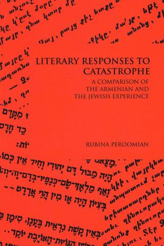 LITERARY RESPONSES TO CATASTROPHE: A Comparison of the Armenian and Jewish Experience