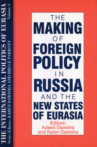 MAKING OF FOREIGN POLICY IN RUSSIA AND THE NEW STATES OF EURASIA