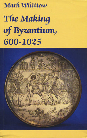 MAKING OF BYZANTIUM, 600-1025, THE