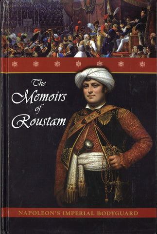 MEMOIRS OF ROUSTAM: Napoleon's Imperial Bodyguard