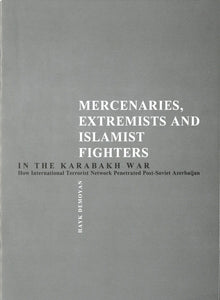 MERCENARIES, EXTREMISTS AND ISLAMIST FIGHTERS IN THE KARABAKH WAR