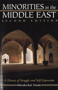 MINORITIES IN THE MIDDLE EAST: A HISTORY OF STRUGGLE & SELF-EXPRESSION 2ND EDITION