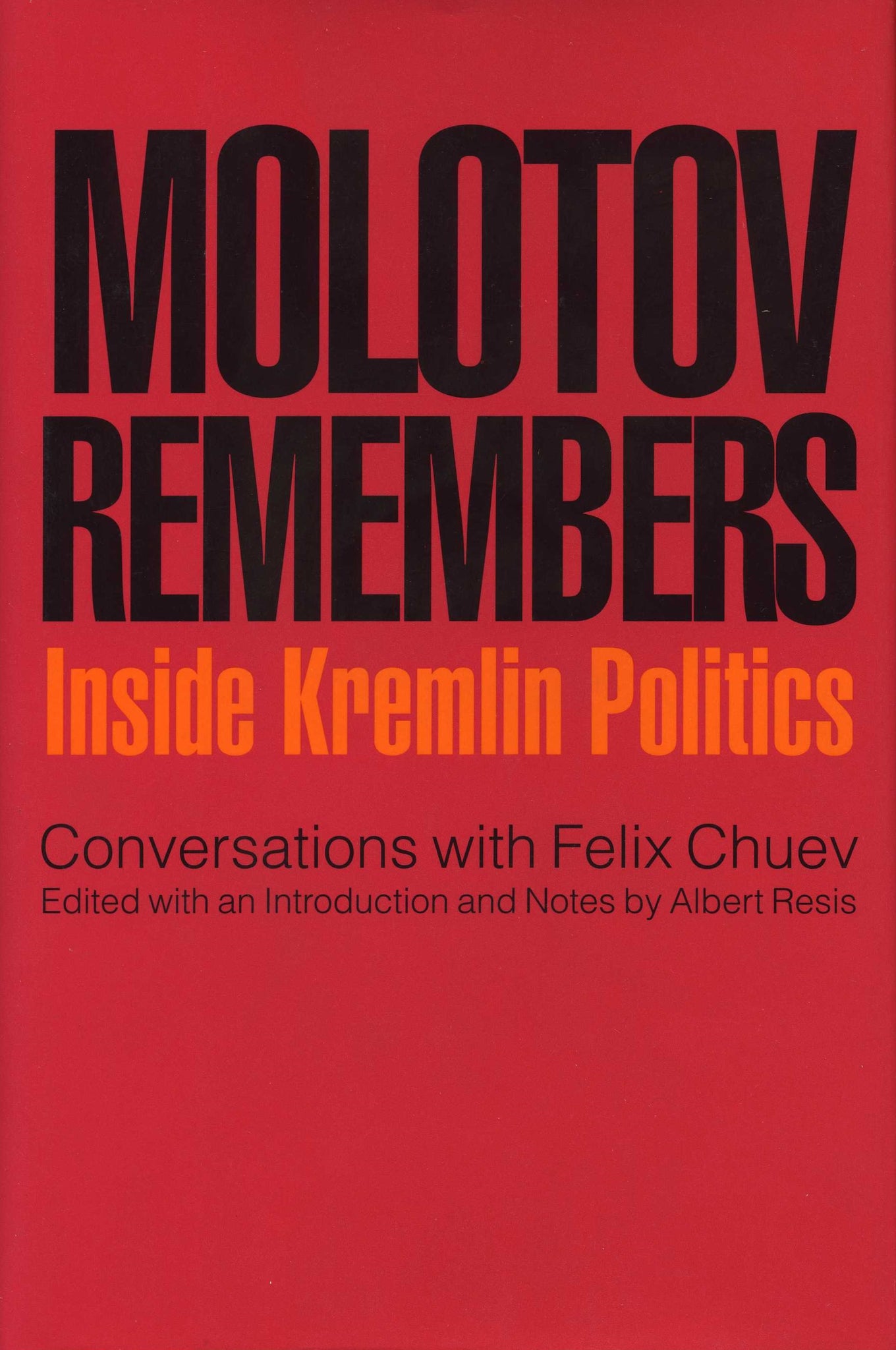 MOLOTOV REMEMBERS: INSIDE KREMLIN POLITICS
