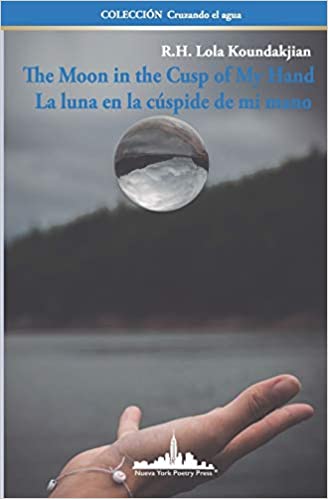 MOON IN THE CUSP OF MY HAND / La Luna en la Cúspide de mi Mano (bi-lingual edition)