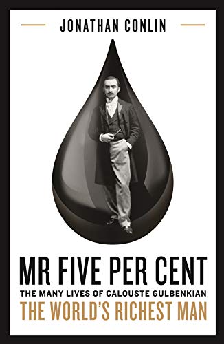 MR FIVE PER CENT: The Many Lives of Calouste Gulbenkian