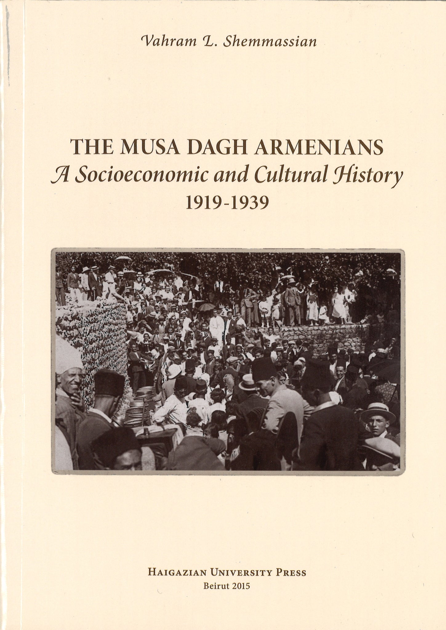 MUSA DAGH ARMENIANS, THE ~ A Socioeconomic and Cultural History 1919-1939