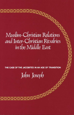 MUSLIM-CHRISTIAN RELATIONS AND THE INTERCHRISTIAN RIVALRIES IN THE MIDDLE EAST