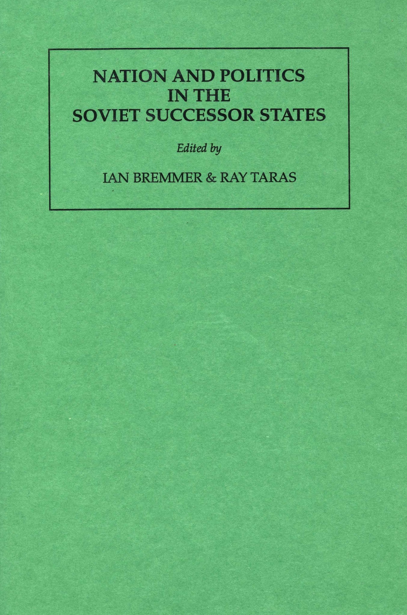 NATION AND POLITICS IN THE SOVIET SUCCESSOR STATES