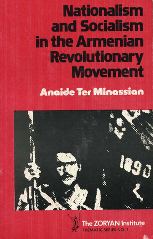 Nationalism and Socialism in the Armenian Revolutionary Movement (1887-1912)