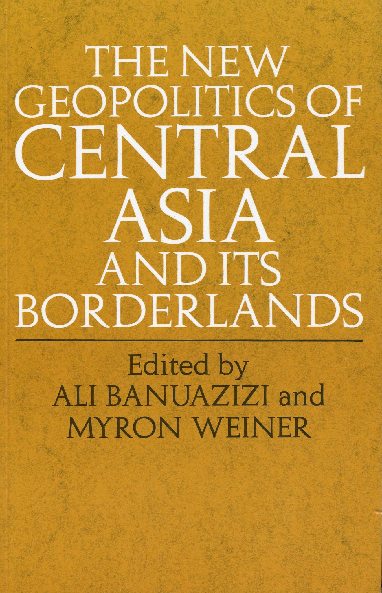 NEW GEOPOLITICS OF CENTRAL ASIA AND ITS BORDERLANDS