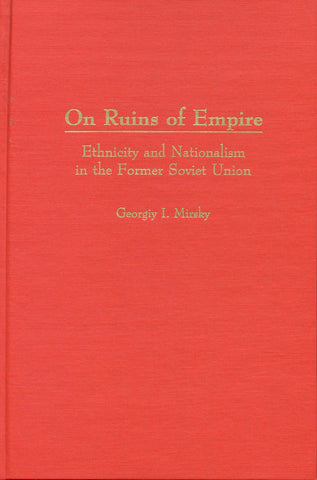 ON RUINS OF EMPIRE: Ethnicity and Nationalism in the Former Soviet Union