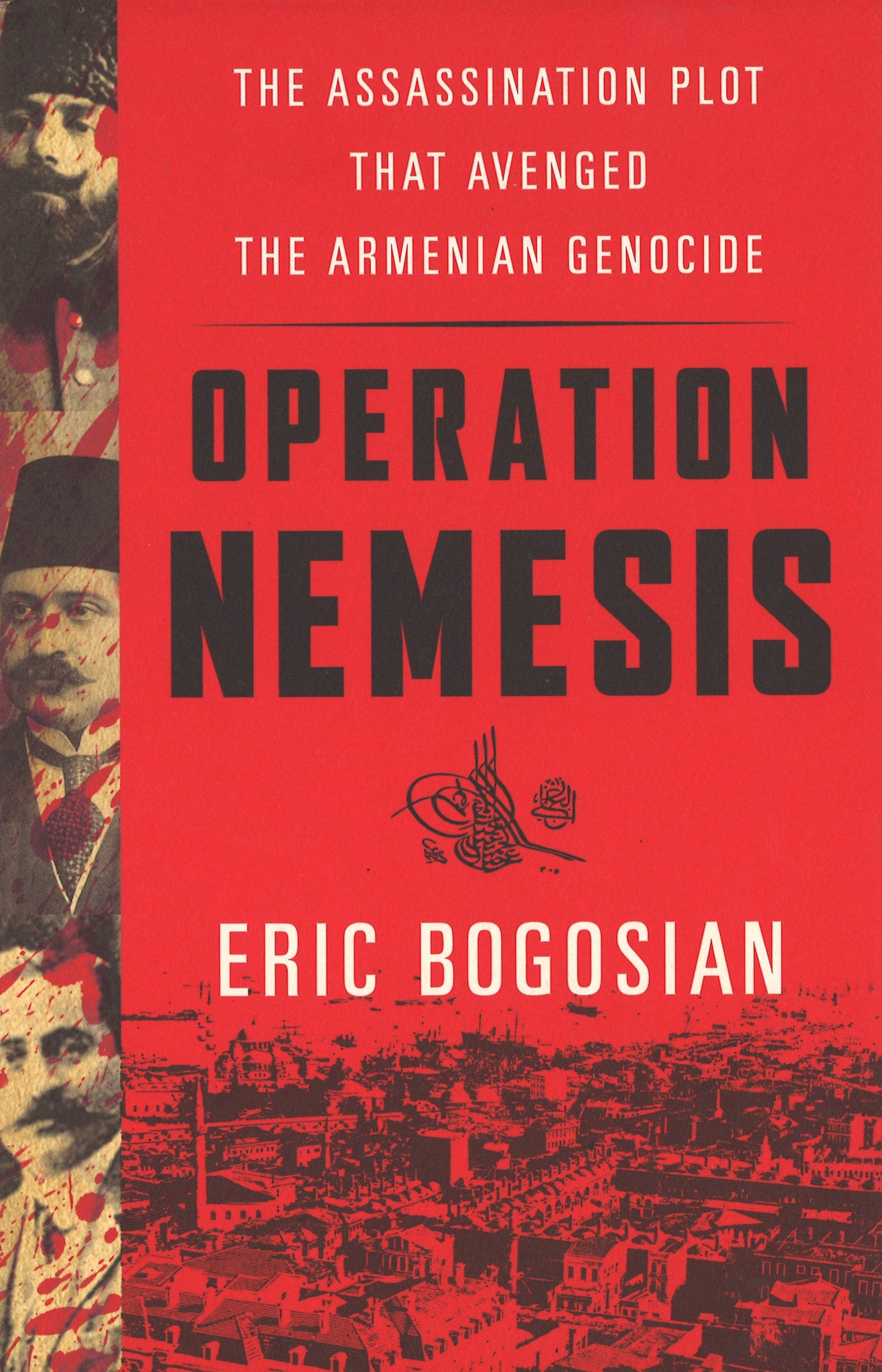 OPERATION NEMESIS - The Assassination Plot that Avenged the Armenian Genocide