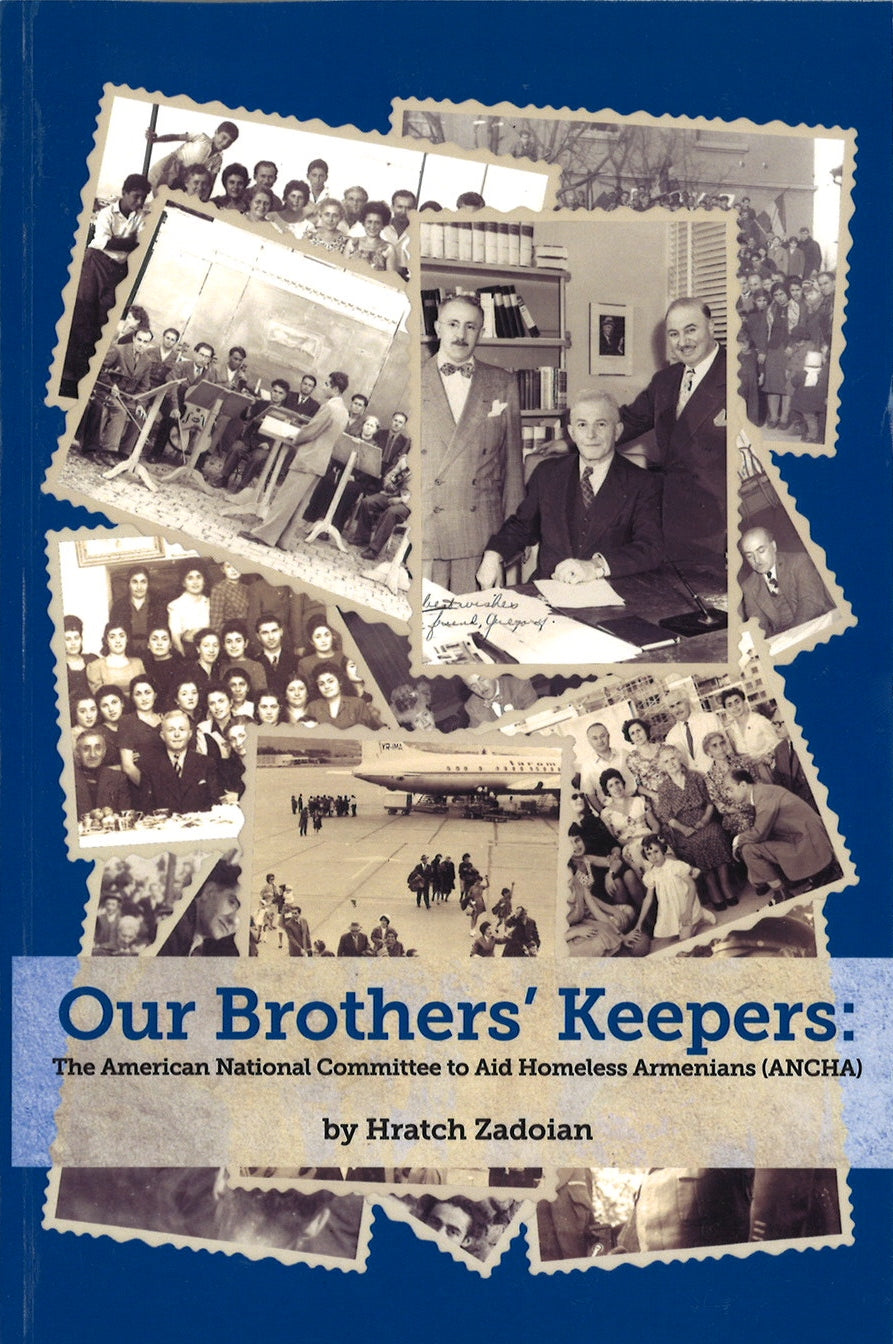OUR BROTHERS' KEEPERS: The Armenian National Committee to Aid Homeless Armenians