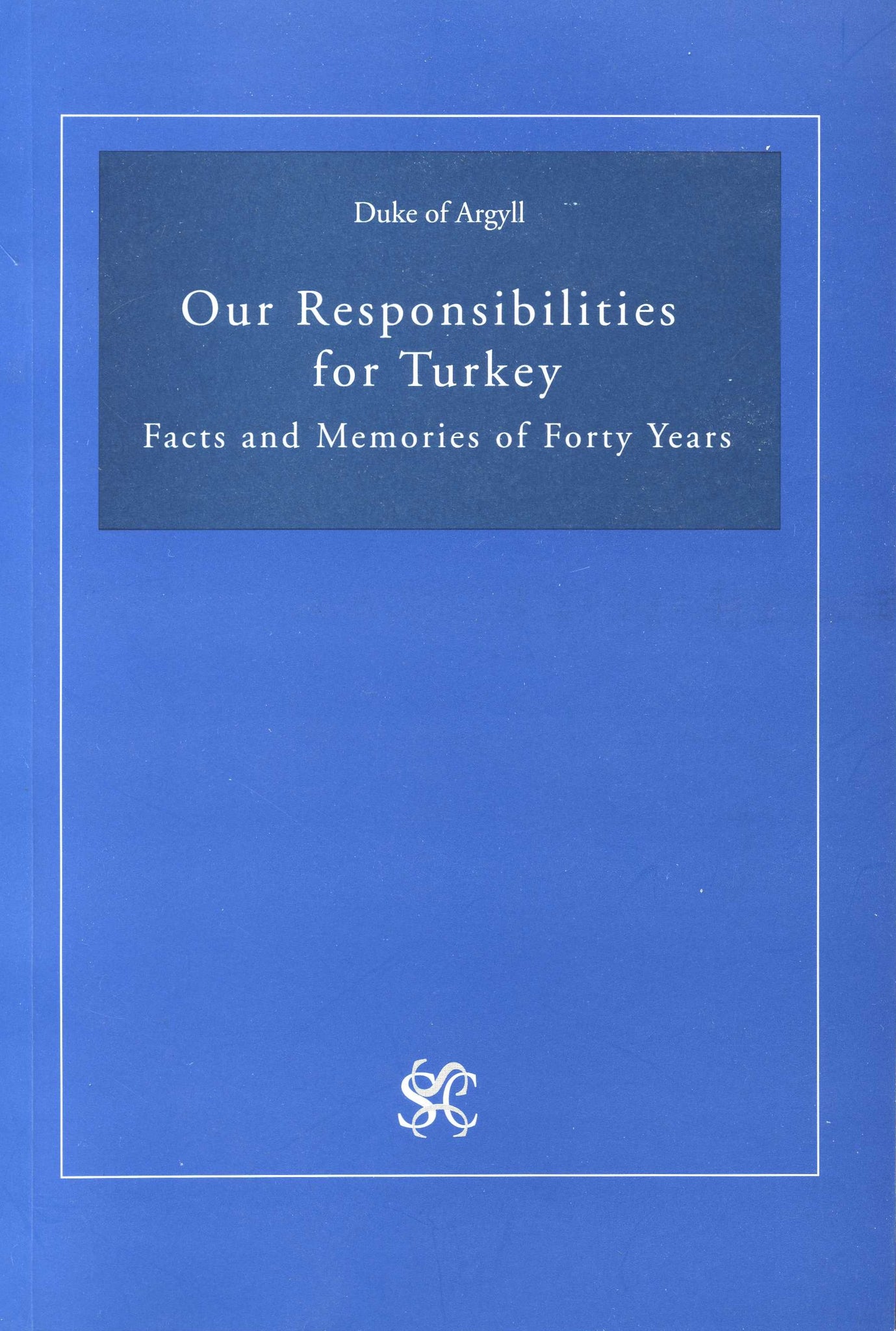 OUR RESPONSIBILITIES FOR TURKEY: Facts and Memories of Forty Years