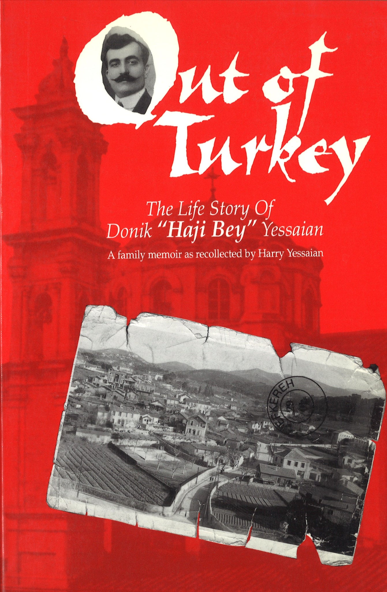 OUT OF TURKEY: The Life Story of Donik "Haji Bey" Yessaian